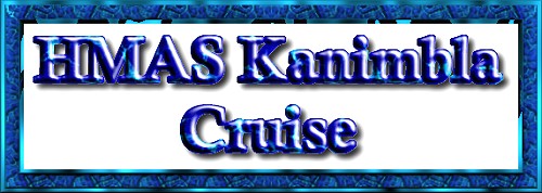 HMAS KANIMBLA CRUISE